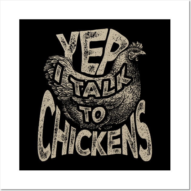 Yep I Talk to Chicken Wall Art by aneisha